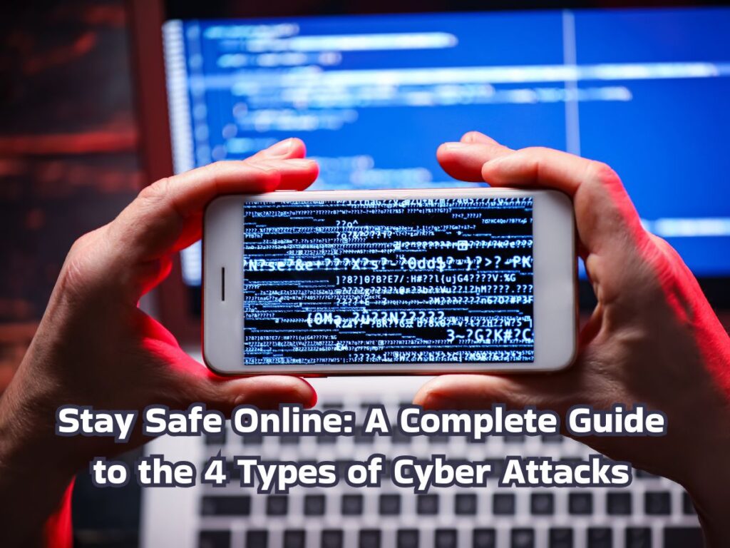 4 types of cyber attacks