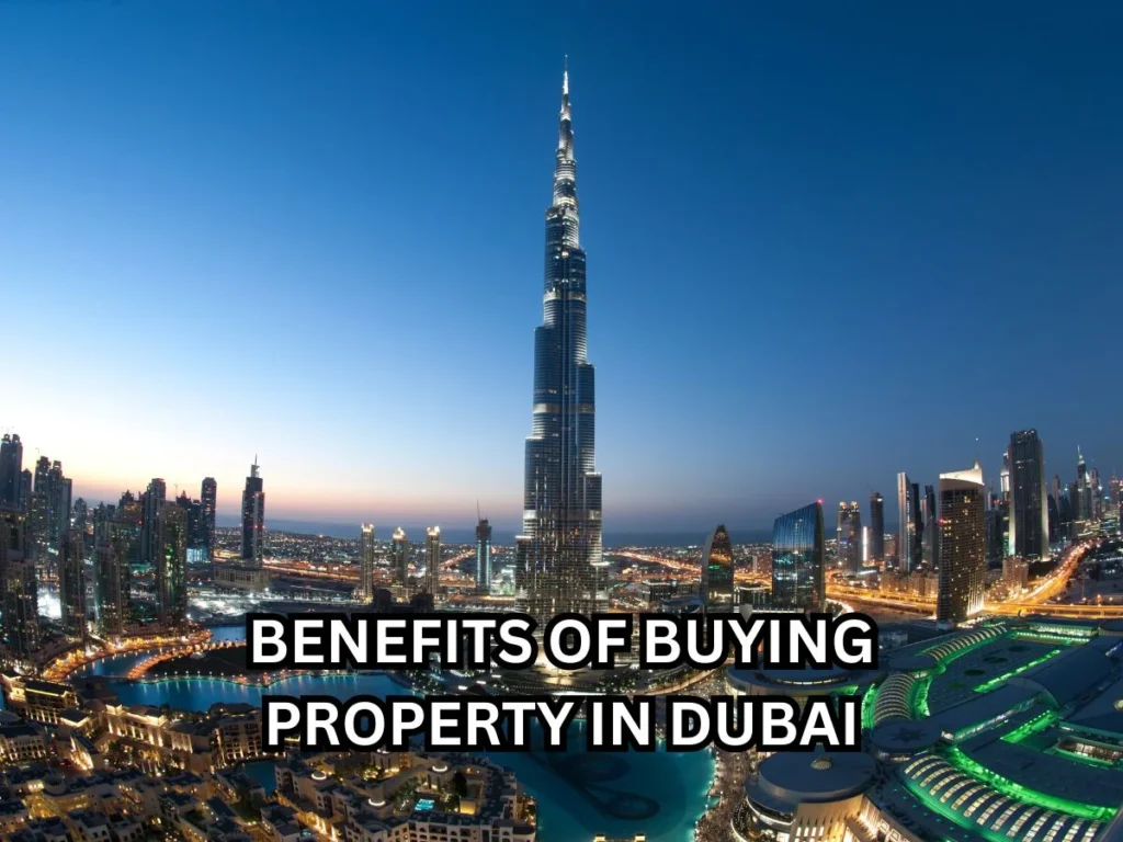 Top 10 Benefits of Buying Property in Dubai – Smart Investment Guide 1 Benefits of buying property in Dubai