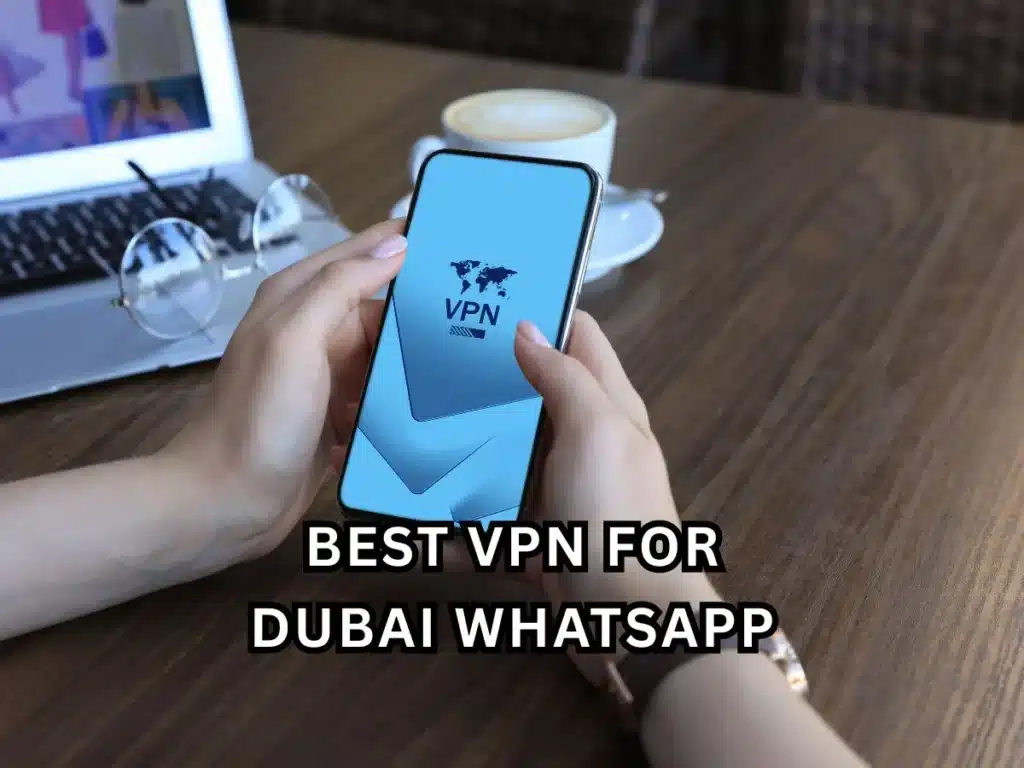 7 Best VPN for Dubai WhatsApp to Unblock Calls Instantly 3 Best VPN for Dubai WhatsApp