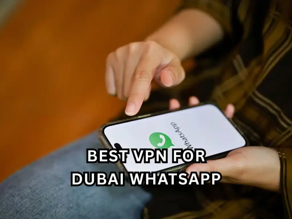 7 Best VPN for Dubai WhatsApp to Unblock Calls Instantly 2 Best VPN for Dubai WhatsApp