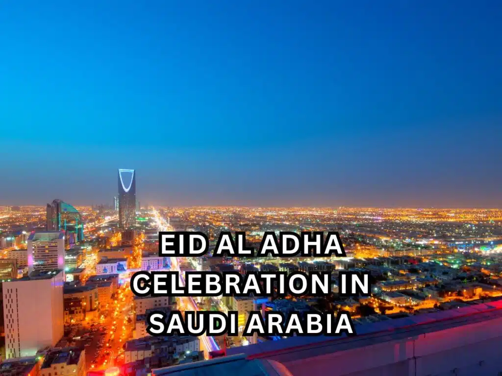 Eid al Adha Celebration in Saudi Arabia: 7 Traditions That Make It Unique 2 eid al adha celebration in saudi arabia