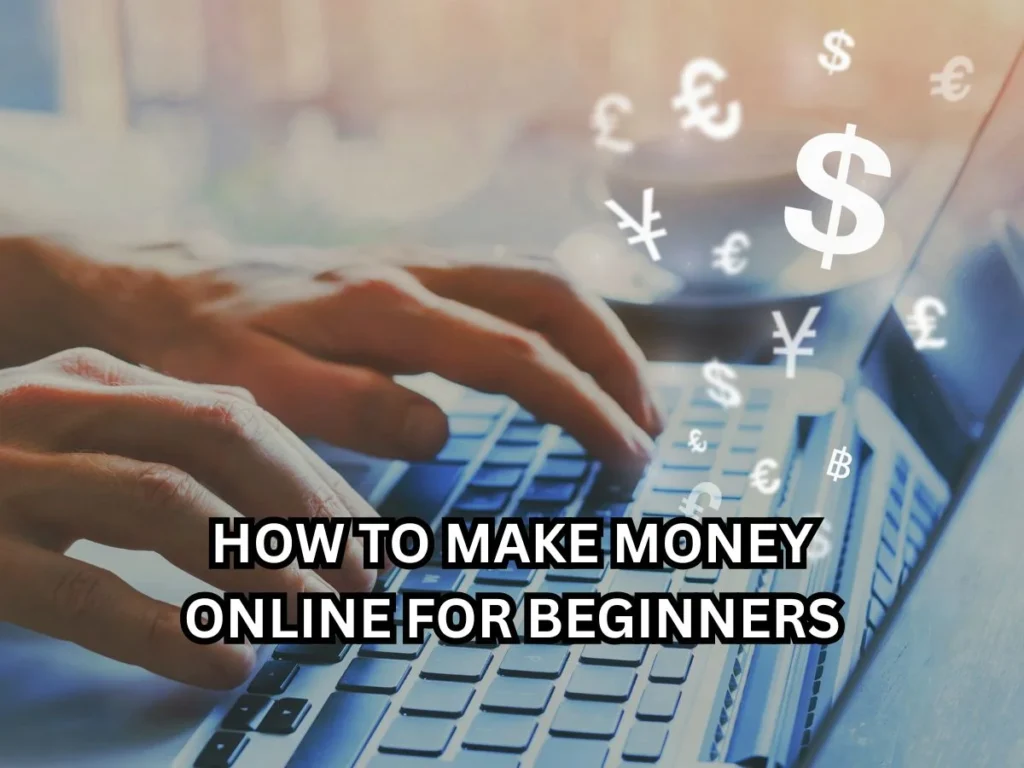 10 Proven Ways on How to Make Money Online for Beginners – Start Today 3 how to make money online for beginners