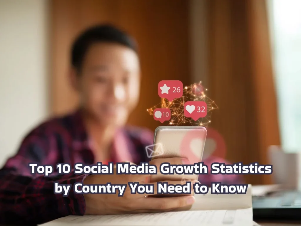 Top 10 Social Media Growth Statistics by Country You Need to Know 1 social media growth statistics by country