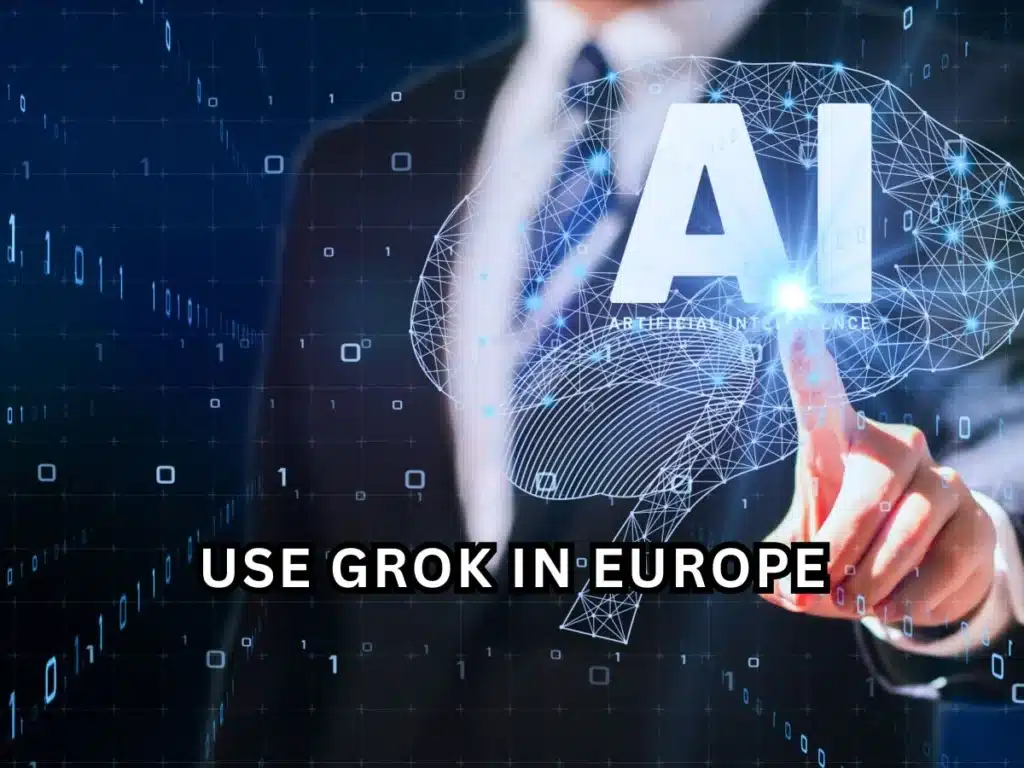 How to Use Grok in Europe: 7 Powerful Benefits & Step-by-Step Guide 1 use grok in europe