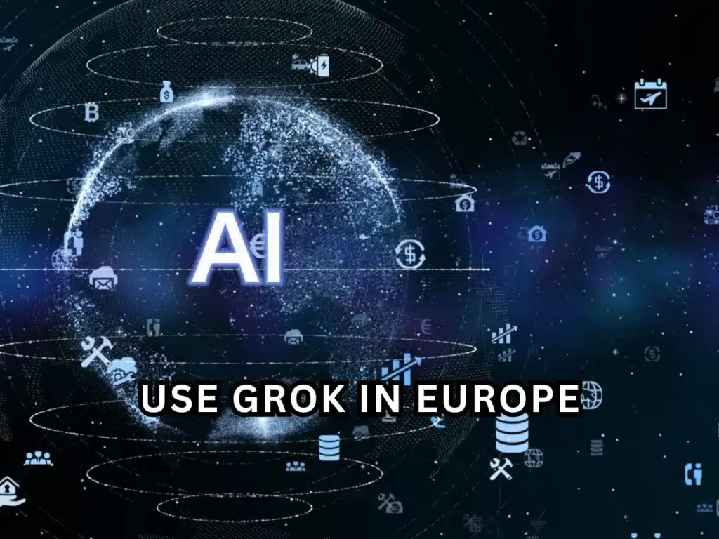 How to Use Grok in Europe: 7 Powerful Benefits & Step-by-Step Guide 2 use grok in europe